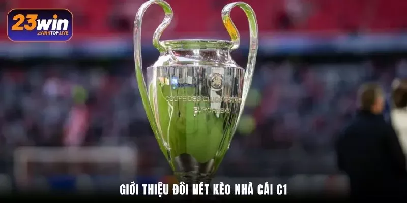 Giới thiệu đôi nét kèo nhà cái C1