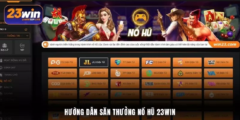 Hướng dẫn săn thưởng nổ hũ 23Win