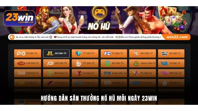 Hướng dẫn săn thưởng nổ hũ mỗi ngày 23Win