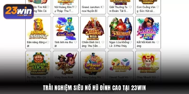 Trải nghiệm siêu nổ hũ đỉnh cao tại 23Win