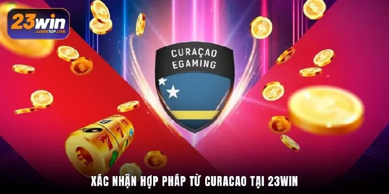 Xác nhận hợp pháp từ Curacao tại 23win